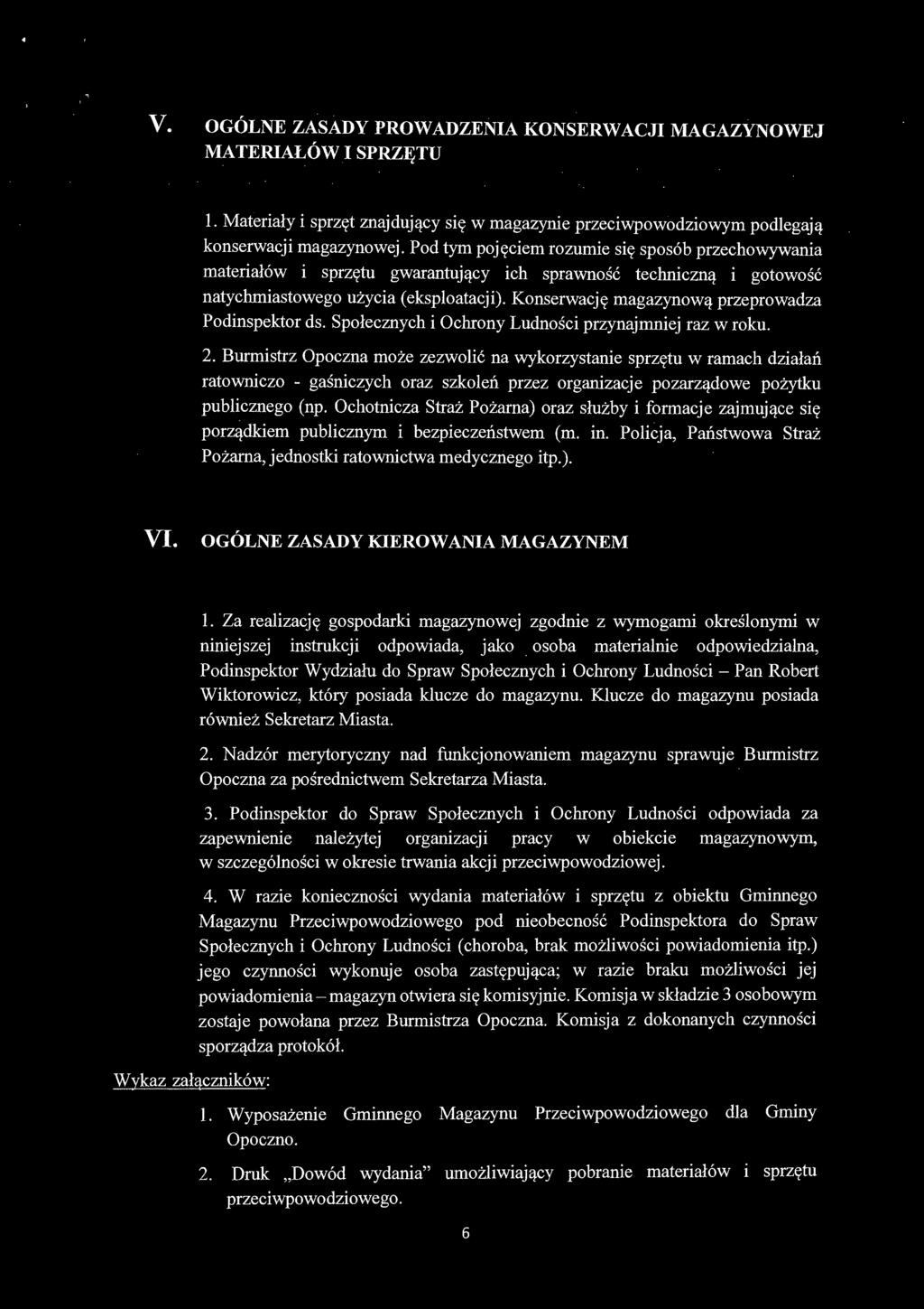 Konserwację magazynową przeprowadza Podinspektor ds. Społecznych i Ochrony Ludności przynajmniej raz w roku. 2.