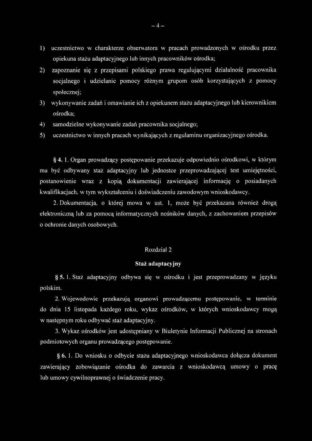 kierownikiem ośrodka; 4) sam odzielne wykonywanie zadań pracow nika socjalnego; 5) uczestnictwo w innych pracach w ynikających z regulaminu organizacyjnego ośrodka. 4. 1.