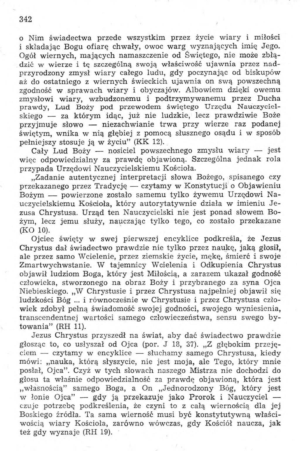 342 o Nim świadectwa przede wszystkim przez życie wiary i miłości i składając Bogu ofiarę chwały, owoc warg wyznających imię Jego.