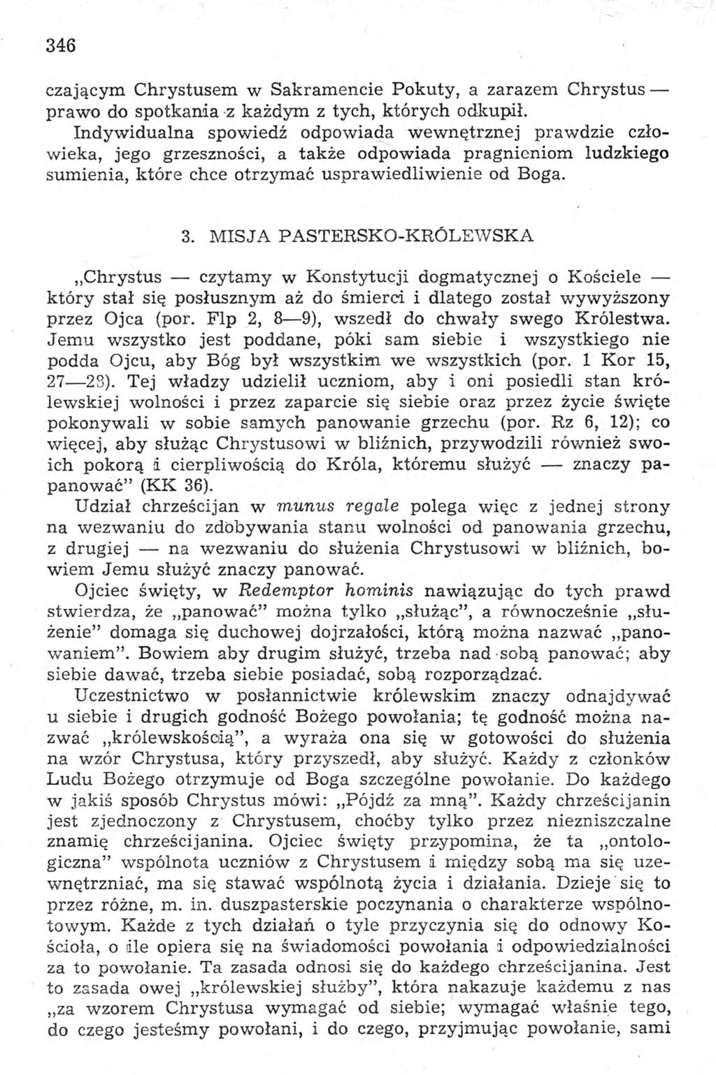 346 czającym Chrystusem w Sakramencie Pokuty, a zarazem Chrystus prawo do spotkania z każdym z tych, których odkupił.