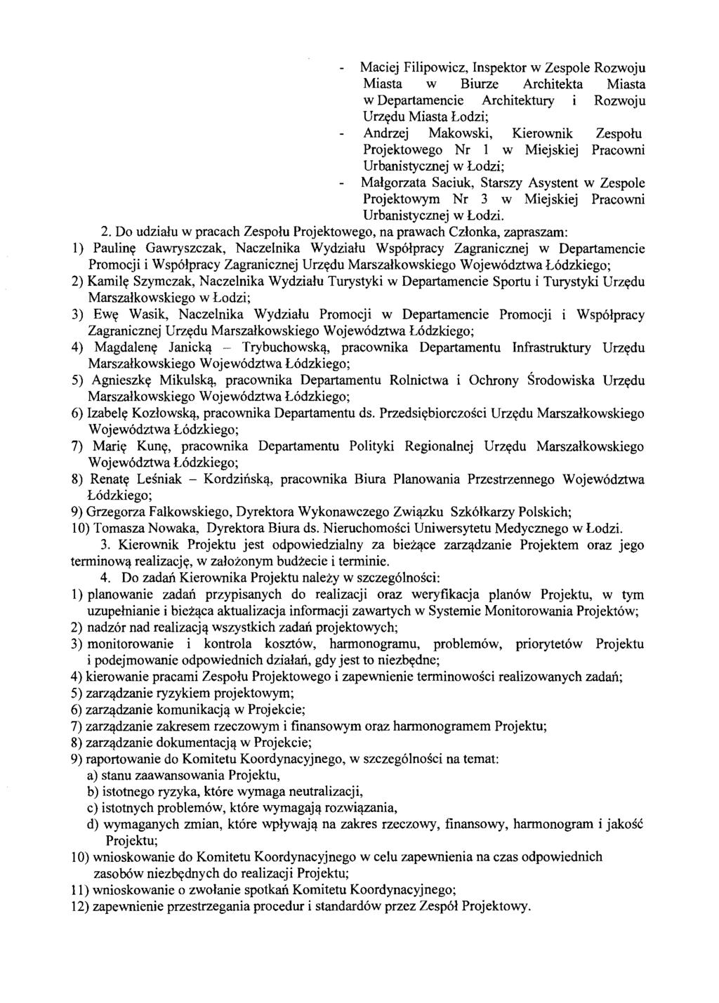 Maciej Filipowicz, Inspektor w Zespole Rozwoju Miasta w Biurze Architekta Miasta w Departamencie Architektury Rozwoju Urzydu Andrzej Makowski, Kierownik Zespolu Projektowego Nr I w Miejskiej Pracowni