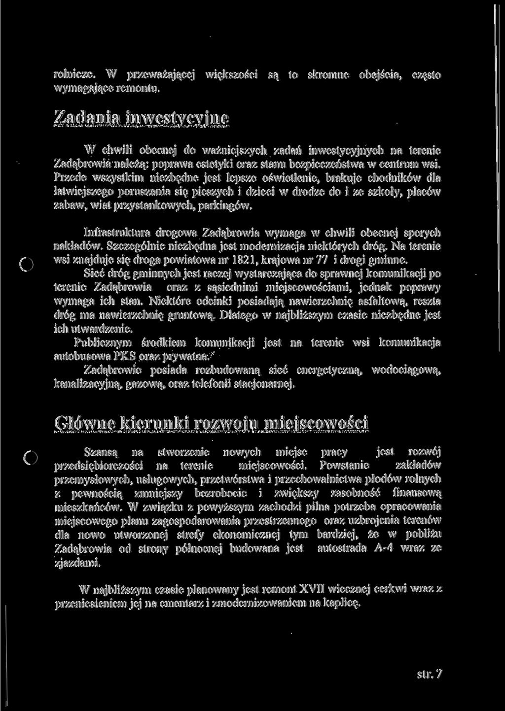 rolnicze. W przeważającej większości są to skromne obejścia, często wymagające remontu.