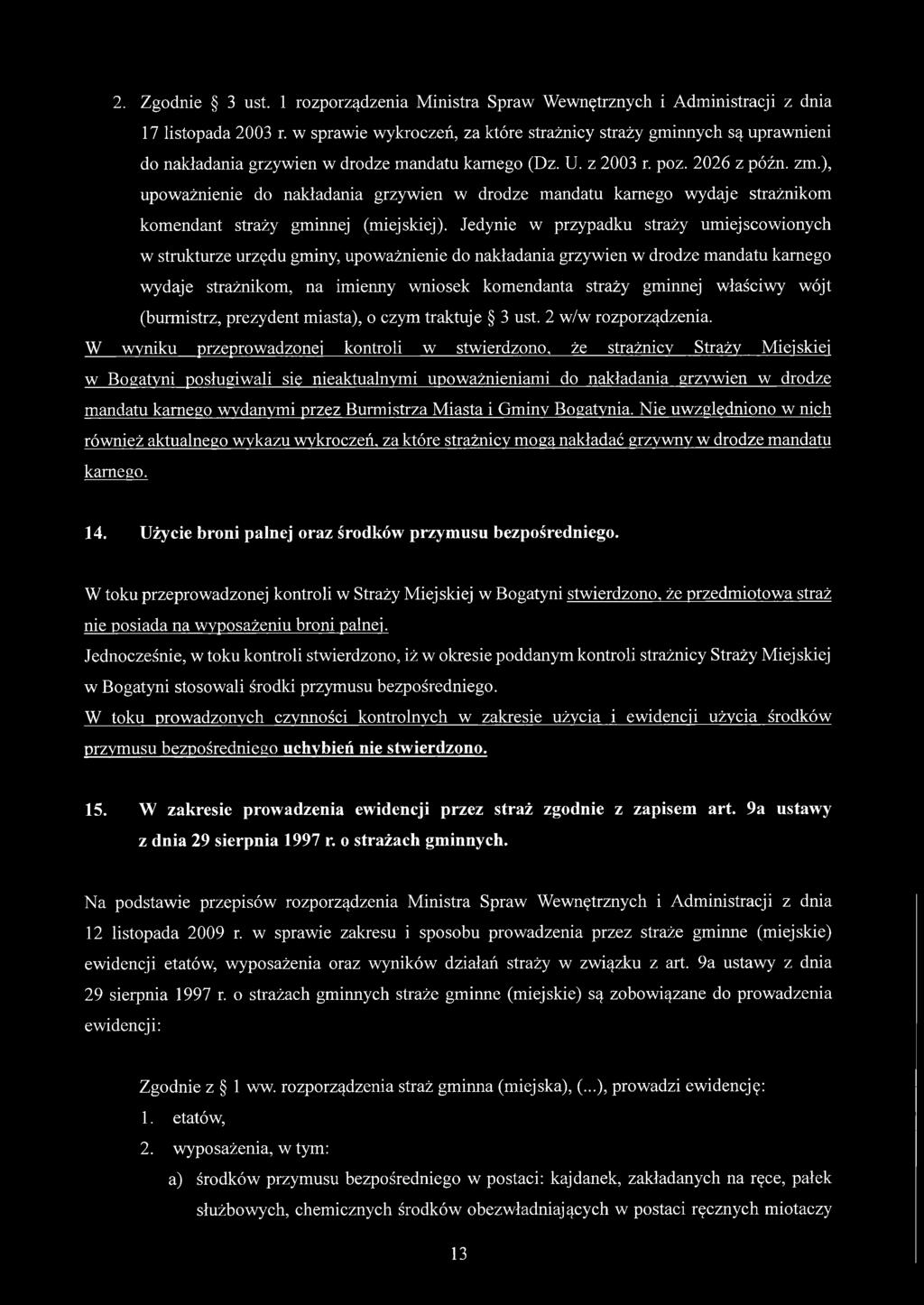 ), upoważnienie do nakładania grzywien w drodze mandatu karnego wydaje strażnikom komendant straży gminnej (miejskiej).