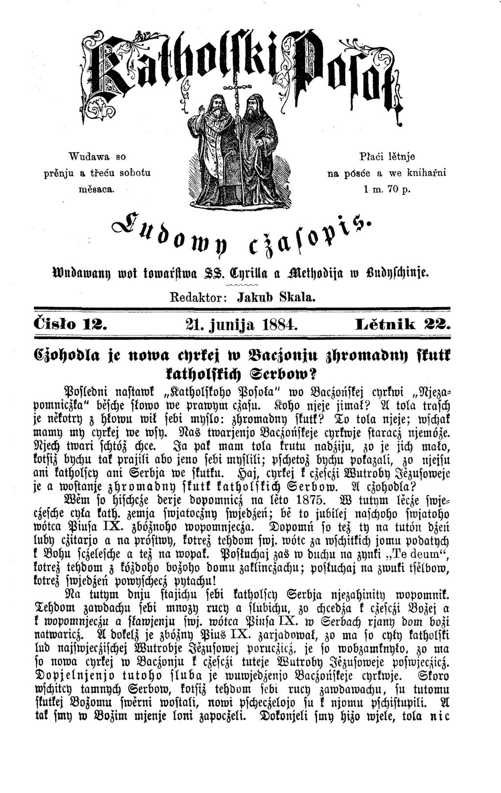 c» «(. V V 5 ' Wudawany wot towarstwa S S. Lyrilla a M ethodija w Sudyschinje. Redaktor: Jakiib Skala. Ć isło 12. 21. junija 1884.