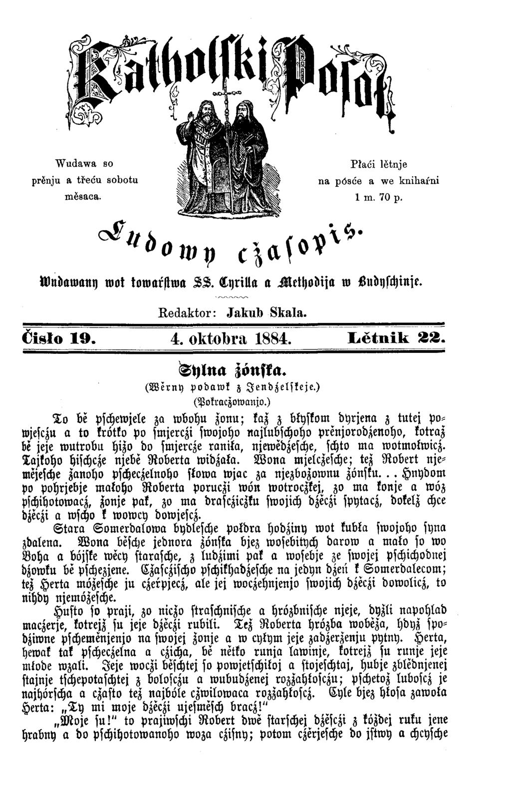 W u-awany wot towarstwa LL. Lyrilla a M ethodija w Sudyschinje. Eedaktor: Jakub Skala. Čislo 19. 4. oktolbra 1884. Łĕtnik 22. 21) Ina zönska. (W e rn y p o d aw k z J e n d z e ls k e je.