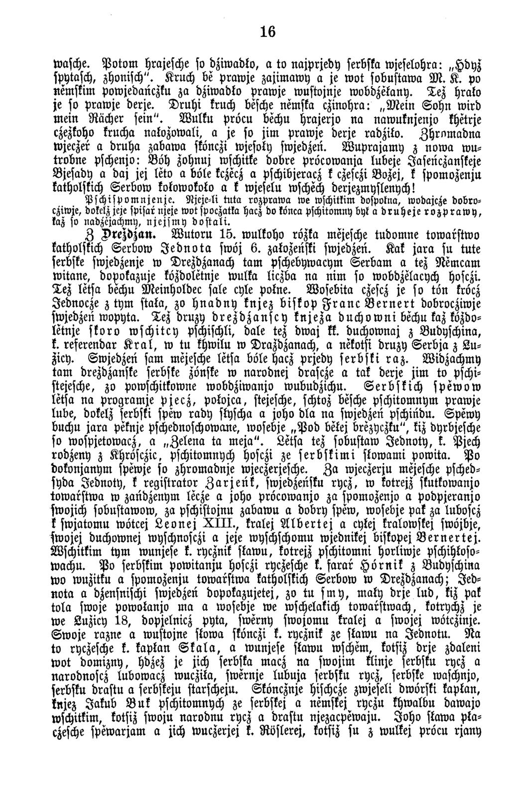 16 wasche. P o to m hrajesche so dziw adko, a to n a jp rje d y serbska w jeselohra: H dyz spytasch, zhonisch". K ruch be p ra w je zajim aw y a je w o t sobustaw a M. K. po nemskim pow jedanczku za dziwadko p ra w je w ustojnje w obdzekany.