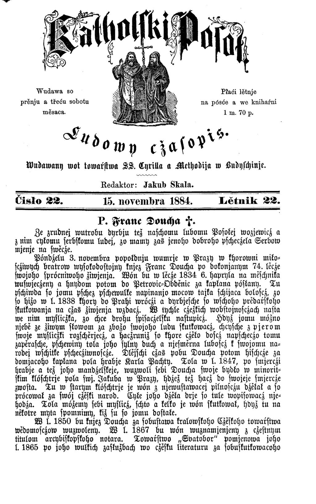 ^ «b o w p c a f o V v ' Wudawany wot towarstwa S S. L yrilla a M ethodija w Ludyschinje. Eedaktor: Jakub Skala. Ćisło 22. 15. novemlbra 1884. Ł e tn ik 22. P.