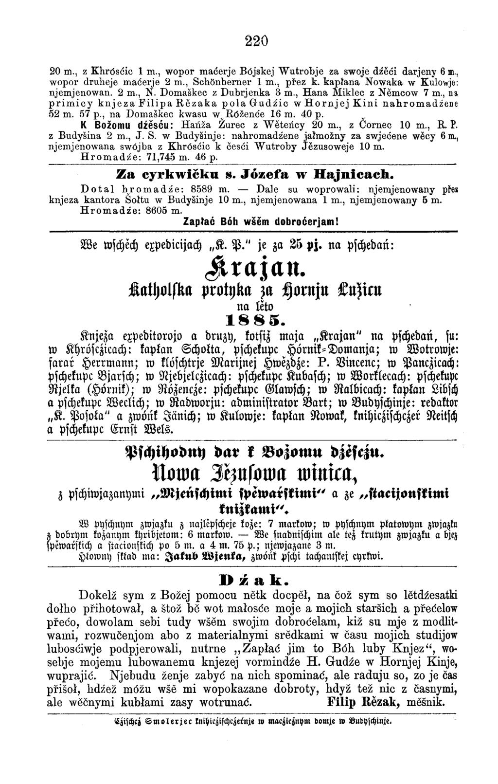220 20 m., z Khröscic 1 m., wopor maderje Böjskej Wutrobje za swoje dźĕdi darjeny 6 m., wopor druheje maderje 2 m., Schönberner 1 m., přez k. kapłana Nowaka w Kulowje: njemjenowan. 2 m., N.