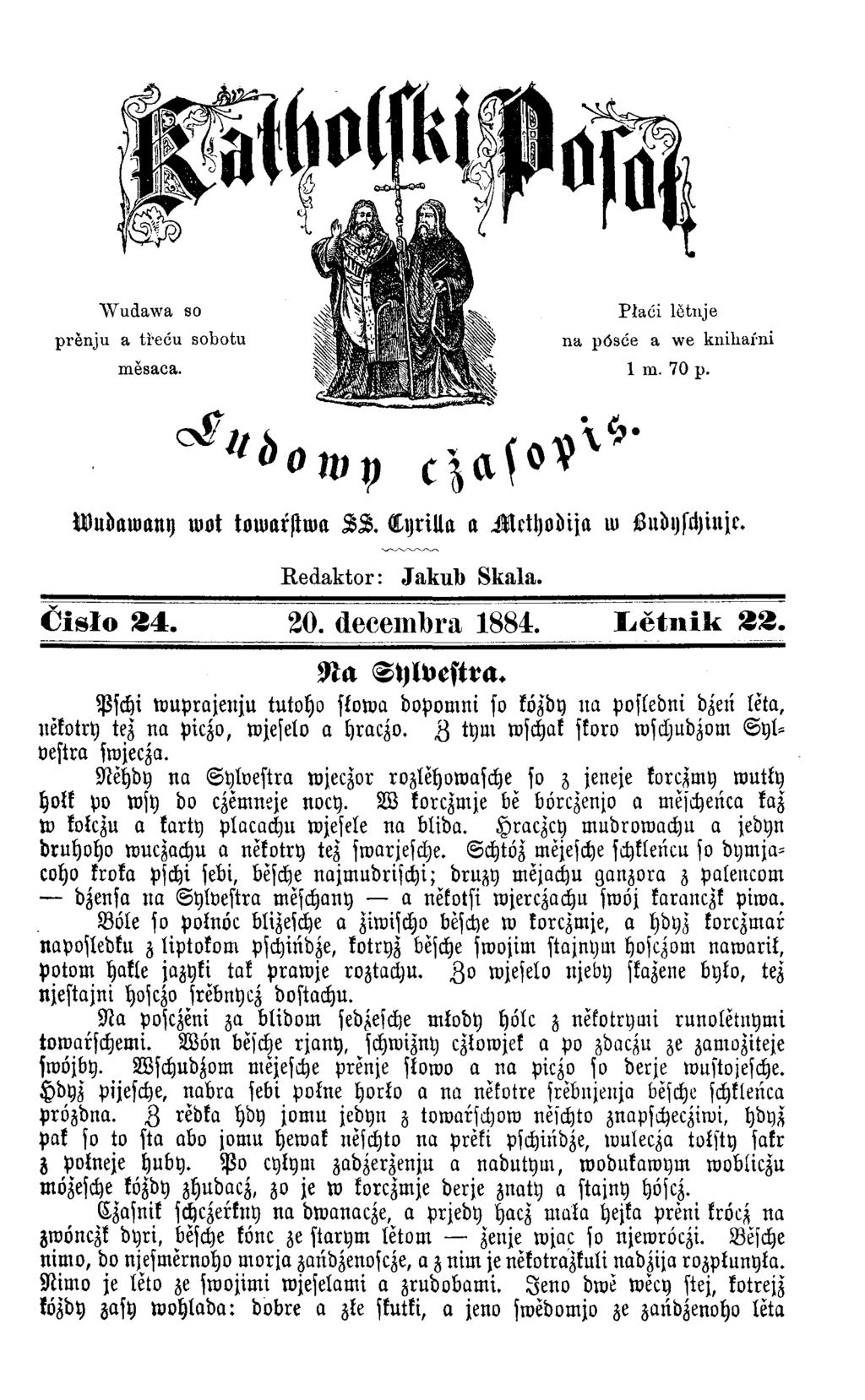 W u -a w a n y w o t to w a rs tw a S S. C tjrtu a a M e th o d ija w ö u d y sch in je. Redaktor: Jakub Skala. Č isło 34. 20. decemlbra 1884. Ł ĕ tn ik 3 3 Na Sylvestra.