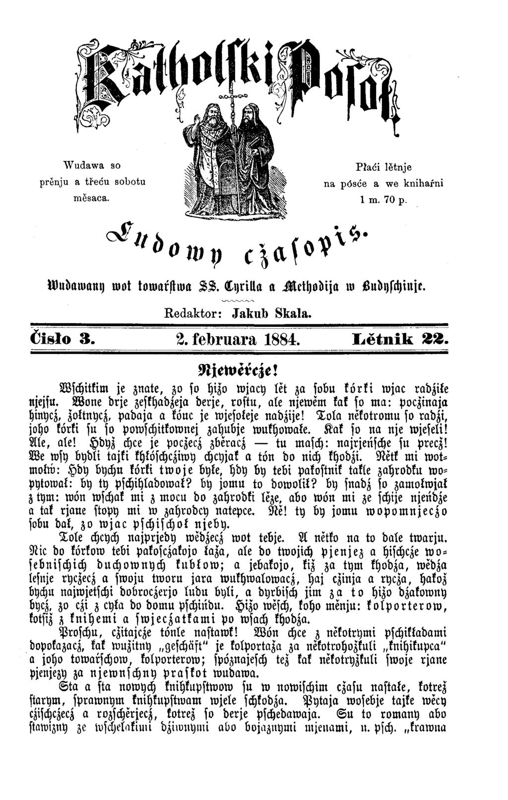 W u d a w an y w o t to w a rs tw a Z S. L y r ilta a M e th o d ija w L udyschinje. Redaktor: Jakub Skala. Čiało 3. 2. felbruara 1884. Ł ĕ tn ik SS. Njewercze!