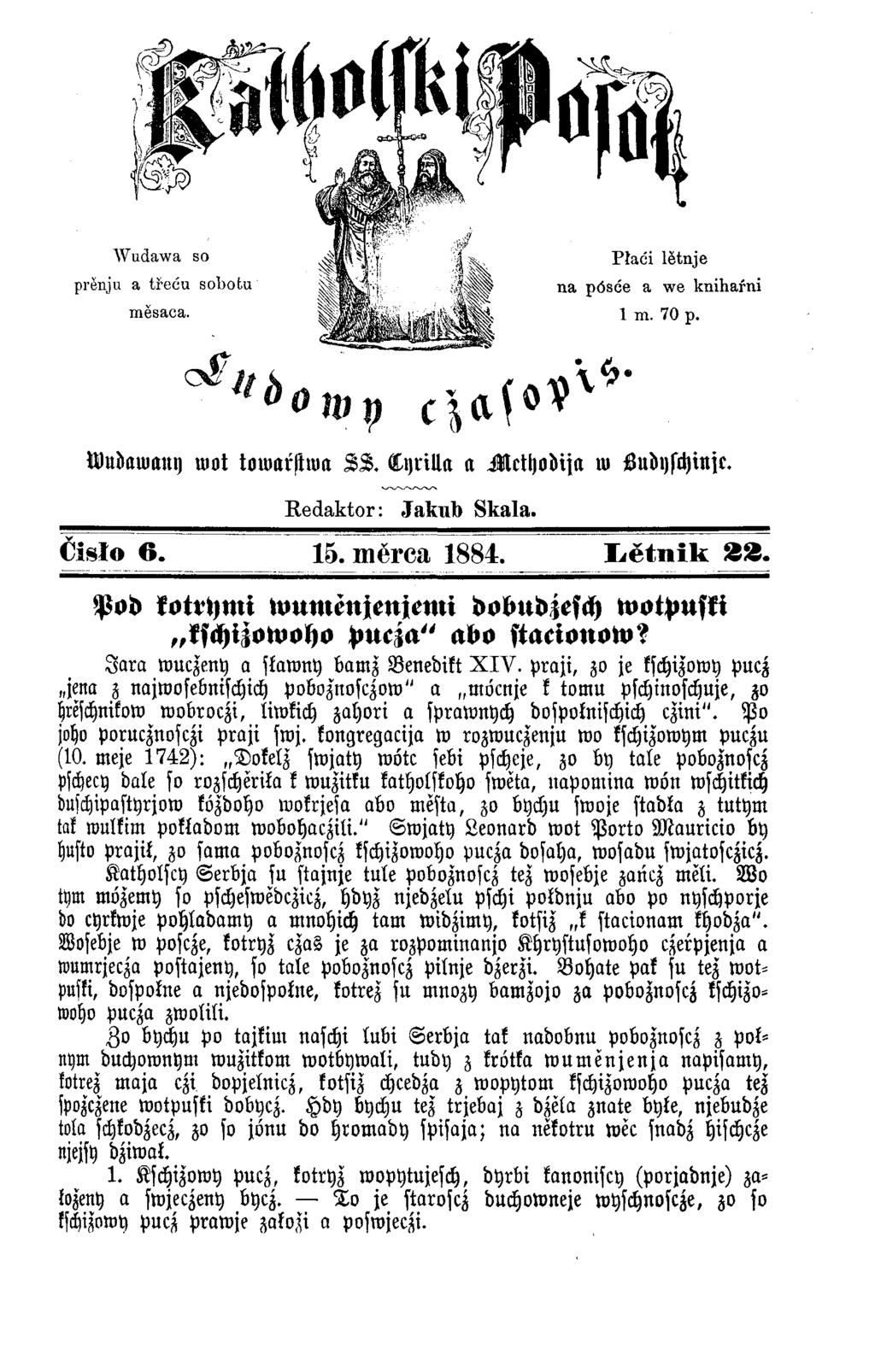 Wudawany wot towarstwa S L. L yrilla a M cthodija ro Ludyschinjc. Redaktor: Jakult) Skala. Čislo 6. 15. mĕrca 1884. Ł ĕ tn ik SS.