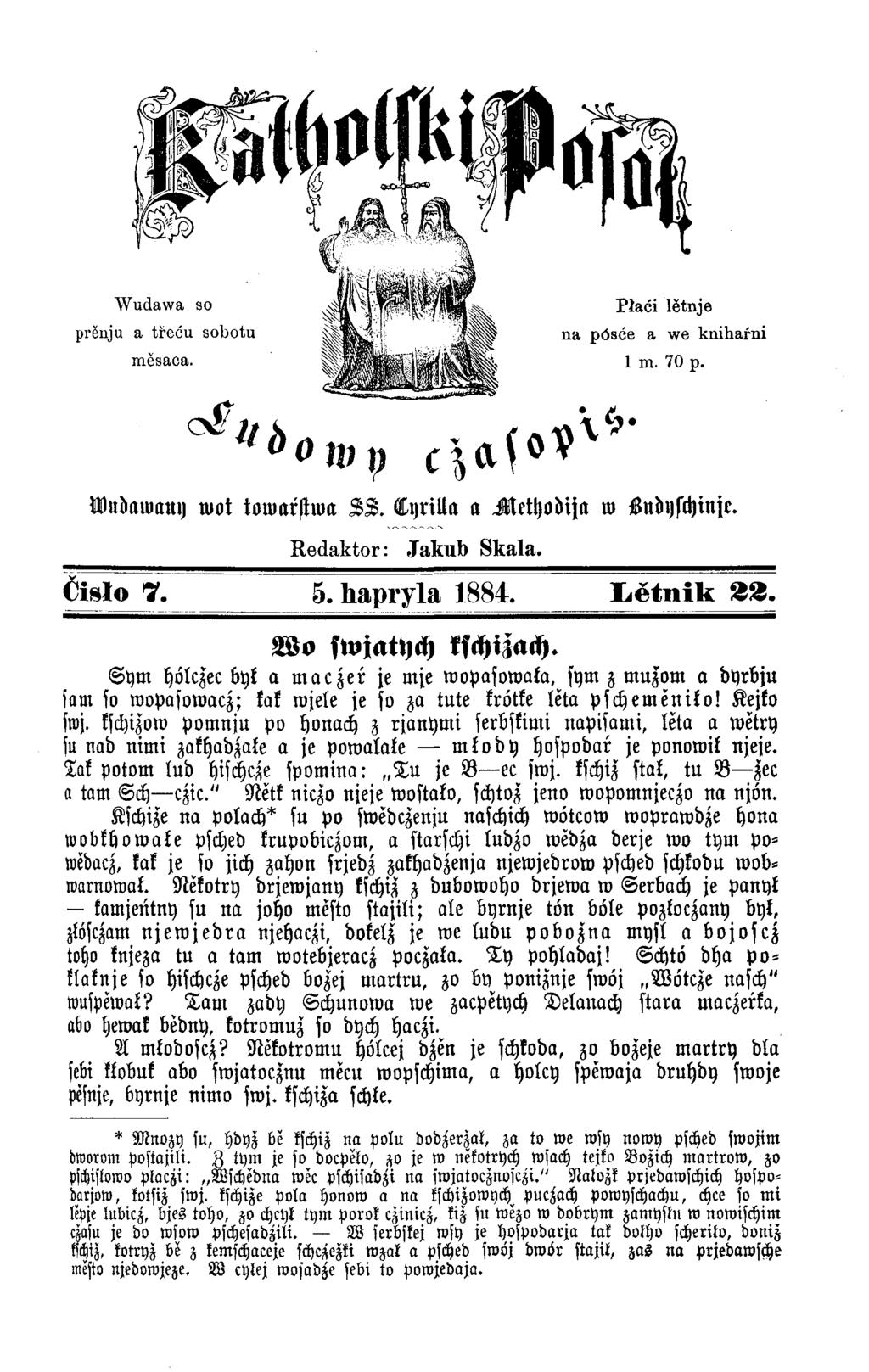 Wildawanii wot towarstwa Z S. Lyrilla a M ethodija ro Ludyschinje. Redaktor: Jakub Skala. Čislo V. 5. hapryla 1884. Ł ĕ t n ik SÄ. Wo swjatych kschizach.