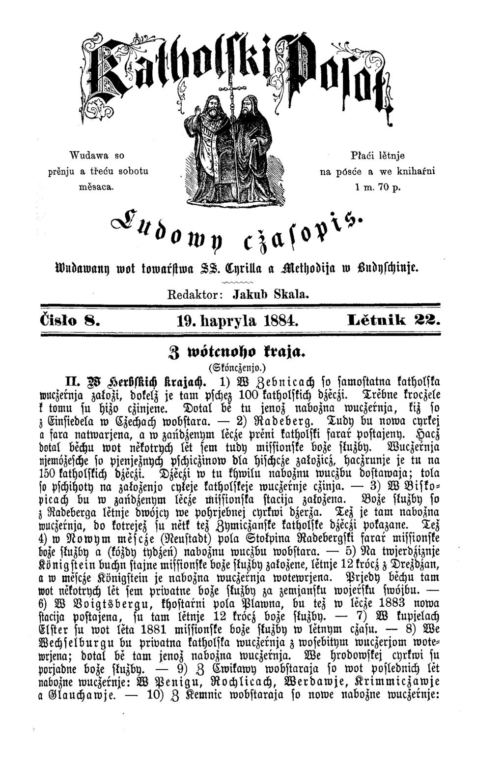 W ildaw any w o t to w a rs tw a S S. L y r illa a M e th o d ija to S udyschinje. Redaktor: Jakult) Skala. Čisło 8. 19. hapryla 1884. Ł ĕ t n ik Ä2. Z wötcnoho kraja. (Skönczenjo.) I I.
