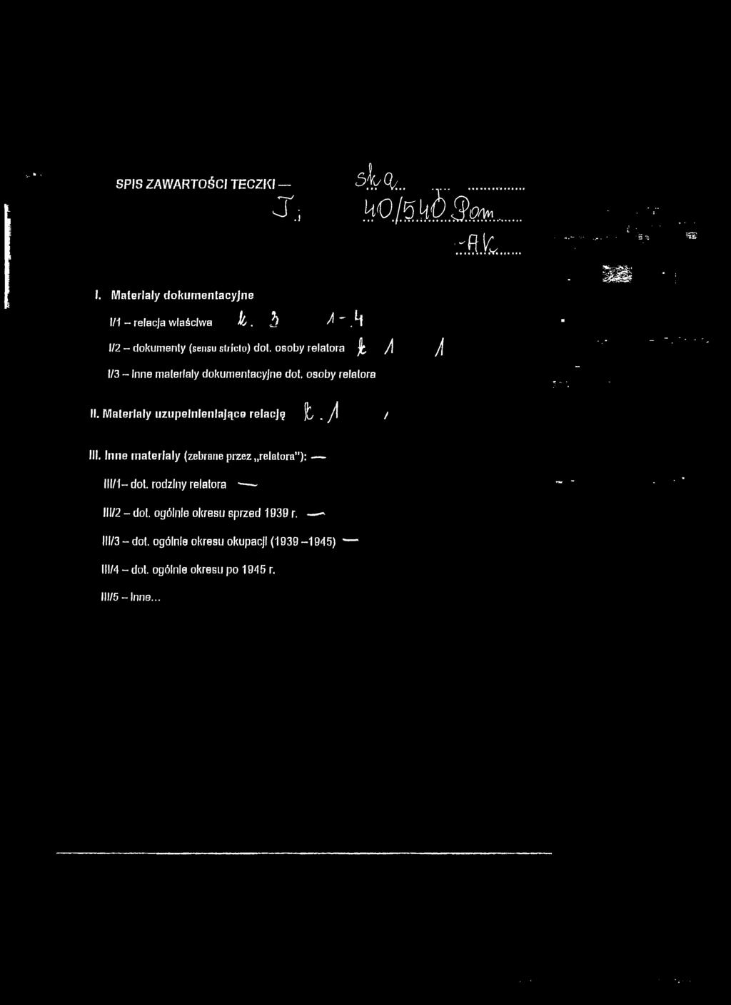 Inne m ateriały (zebrane przez relatora ): 111/1- dot. rodziny relatora - - - - ' III/2 - dot.