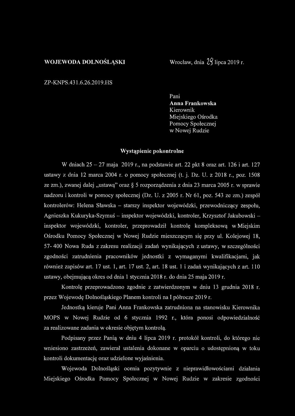 ), zwanej dalej ustawą oraz 5 rozporządzenia z dnia 23 marca 2005 r. w sprawie nadzoru i kontroli w pomocy społecznej (Dz. U. z 2005 r. Nr 61, poz. 543 ze zm.