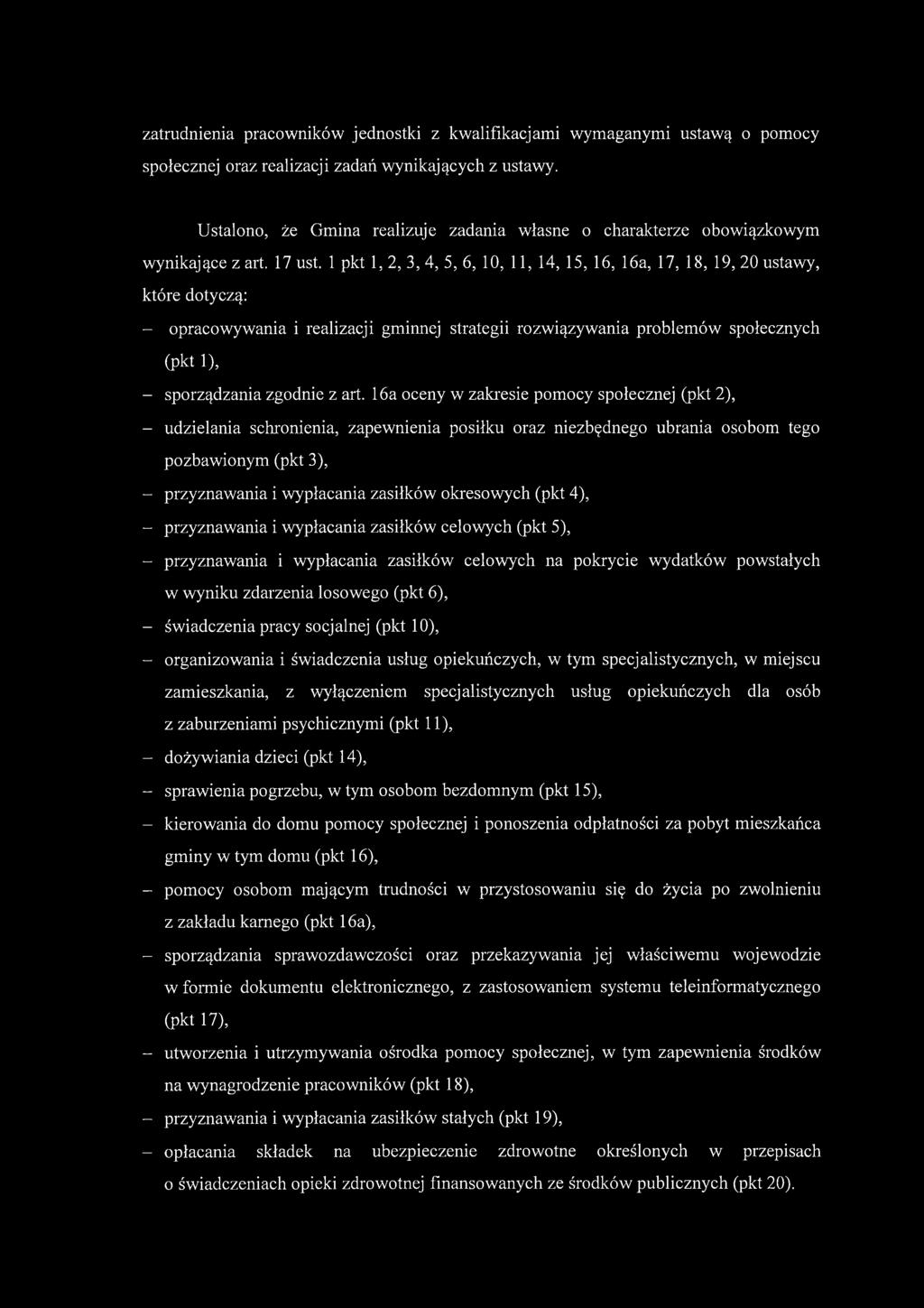 1 pkt 1, 2, 3, 4, 5, 6, 10, 11, 14, 15, 16, 16a, 17, 18, 19, 20 ustawy, które dotyczą: - opracowywania i realizacji gminnej strategii rozwiązywania problemów społecznych (pkt 1), - sporządzania