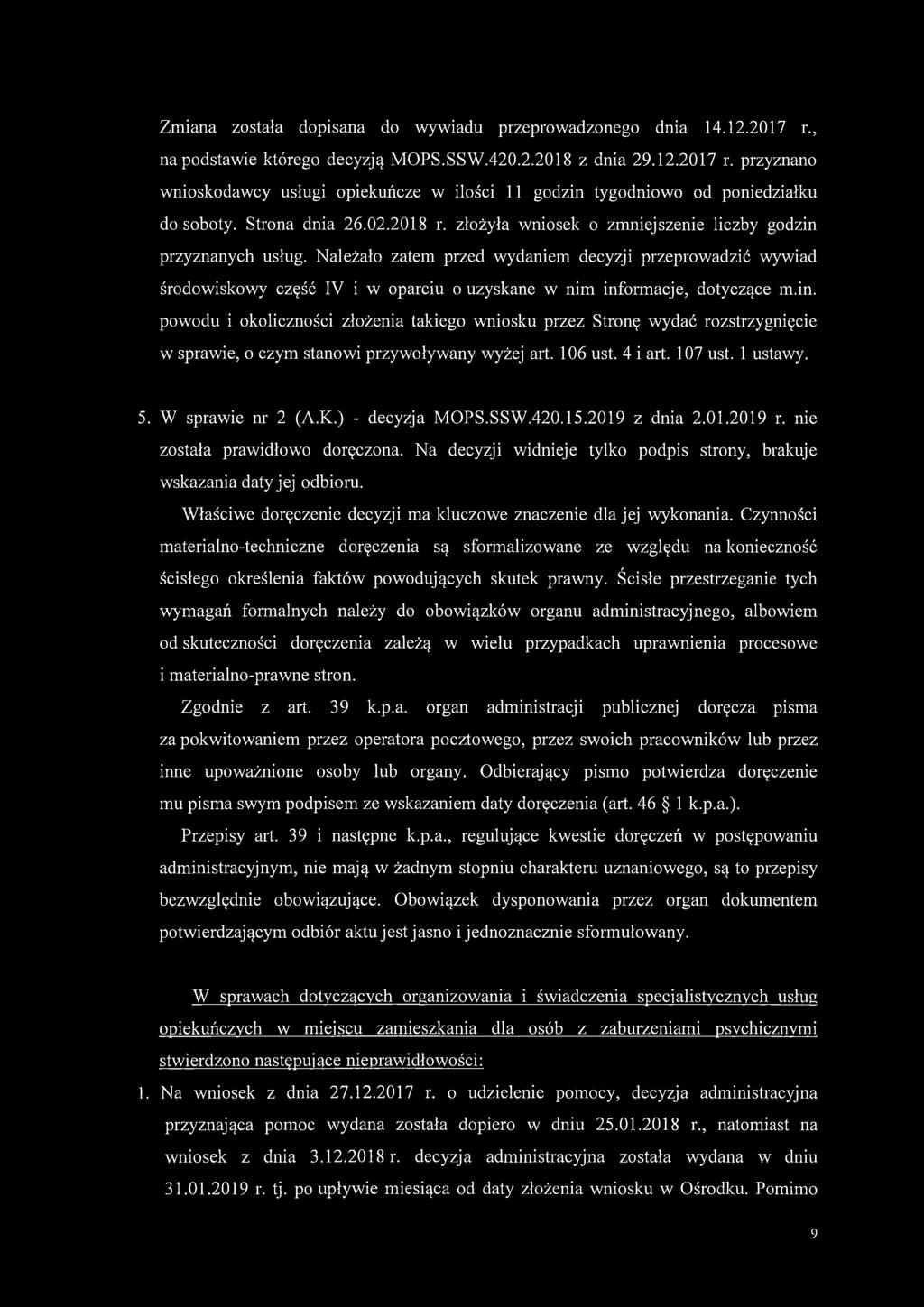 Należało zatem przed wydaniem decyzji przeprowadzić wywiad środowiskowy część IV i w oparciu o uzyskane w nim inf