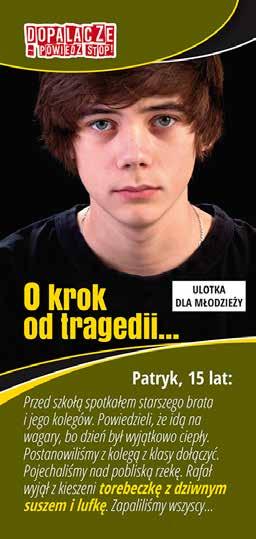 nowych narkotyków i wskazujemy, gdzie szukać pomocy. W materiałach informujemy dzieci i młodzież, jak groźne są dopalacze i jakie konsekwencje dla zdrowia powodują.