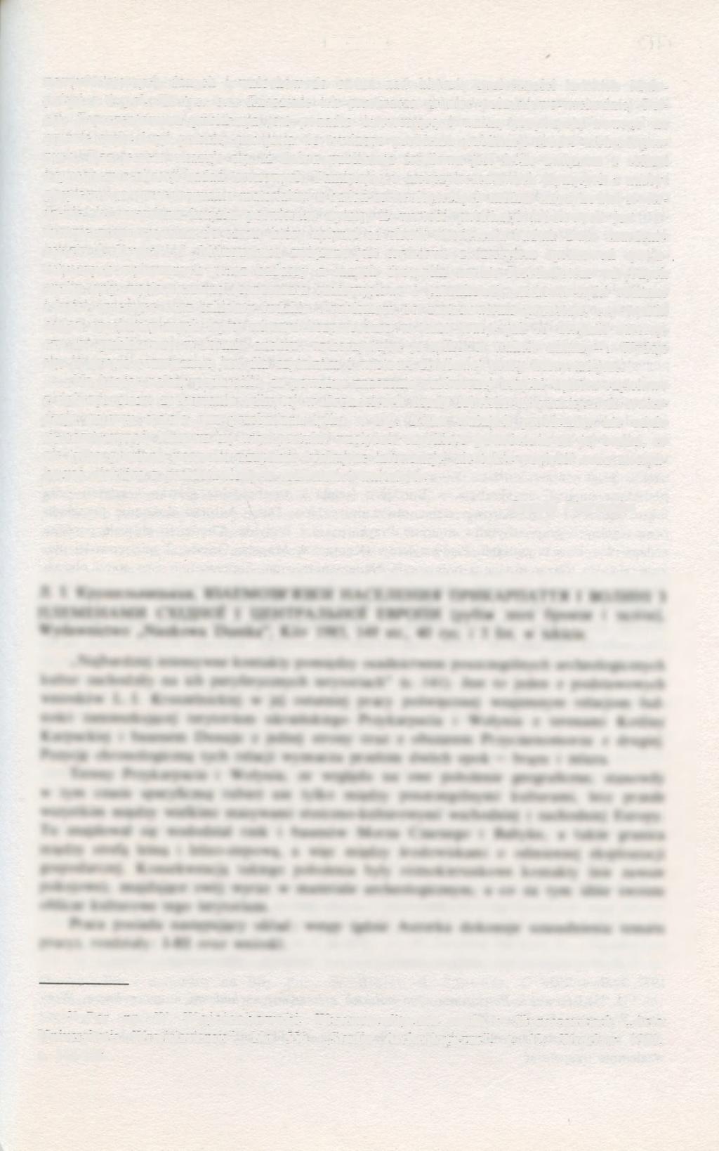 RECENZJE 415 nowych istotnych danych i wniosków do badań nad historią społeczności ludzkich Małopolski z 1 poł. III tys. b.c. Znaczenie ich przekracza granice południowo-wschodniej Polski.