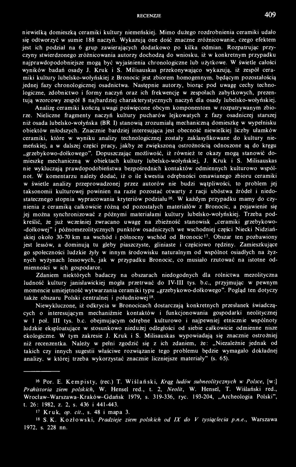 Rozpatrując przyczyny stwierdzonego zróżnicowania autorzy dochodzą do wniosku, iż w konkretnym przypadku najprawdopodobniejsze mogą być wyjaśnienia chronologiczne lub użytkowe.