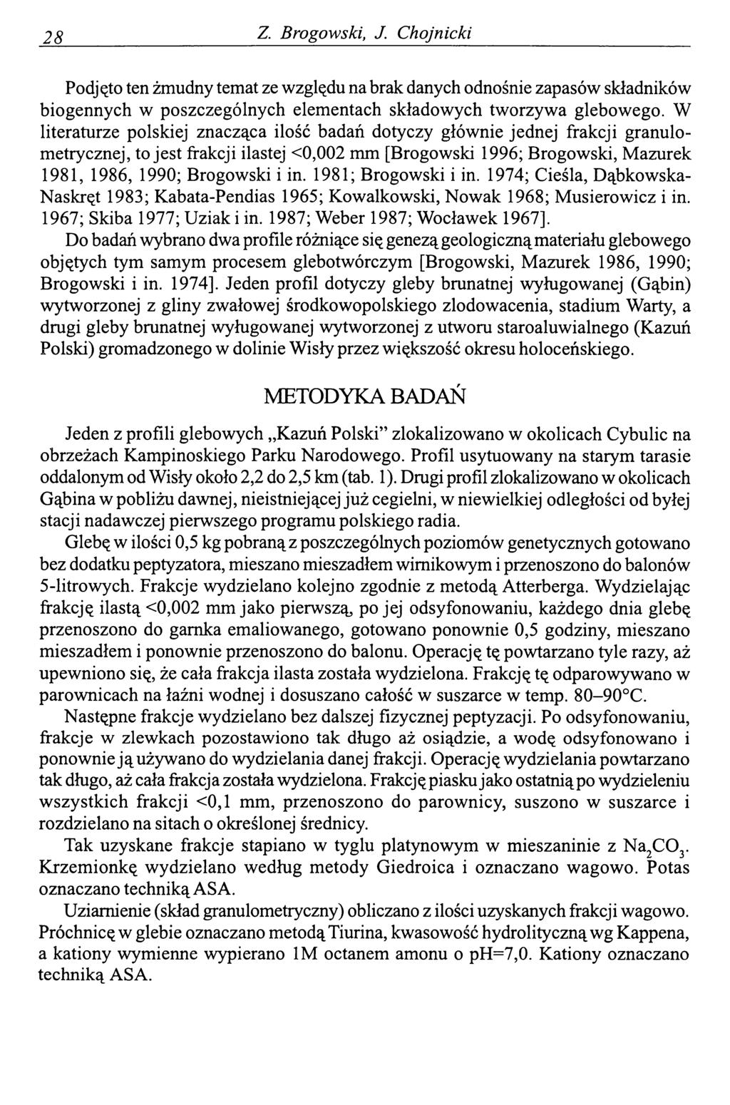 28 Z. Brogowski, J. Chojnicki Podjęto ten żmudny temat ze względu na brak danych odnośnie zapasów składników biogennych w poszczególnych elementach składowych tworzywa glebowego.