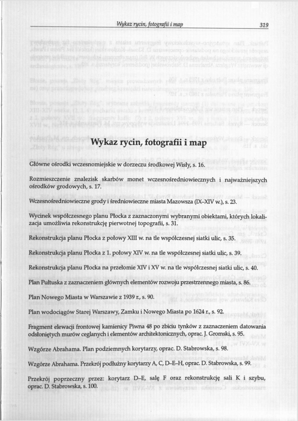 Wykaz rycin, fotografii i map 319 Wykaz rycin, fotografii i map Główne ośrodki wczesnomiejskie w dorzeczu środkowej Wisły, s. 16.