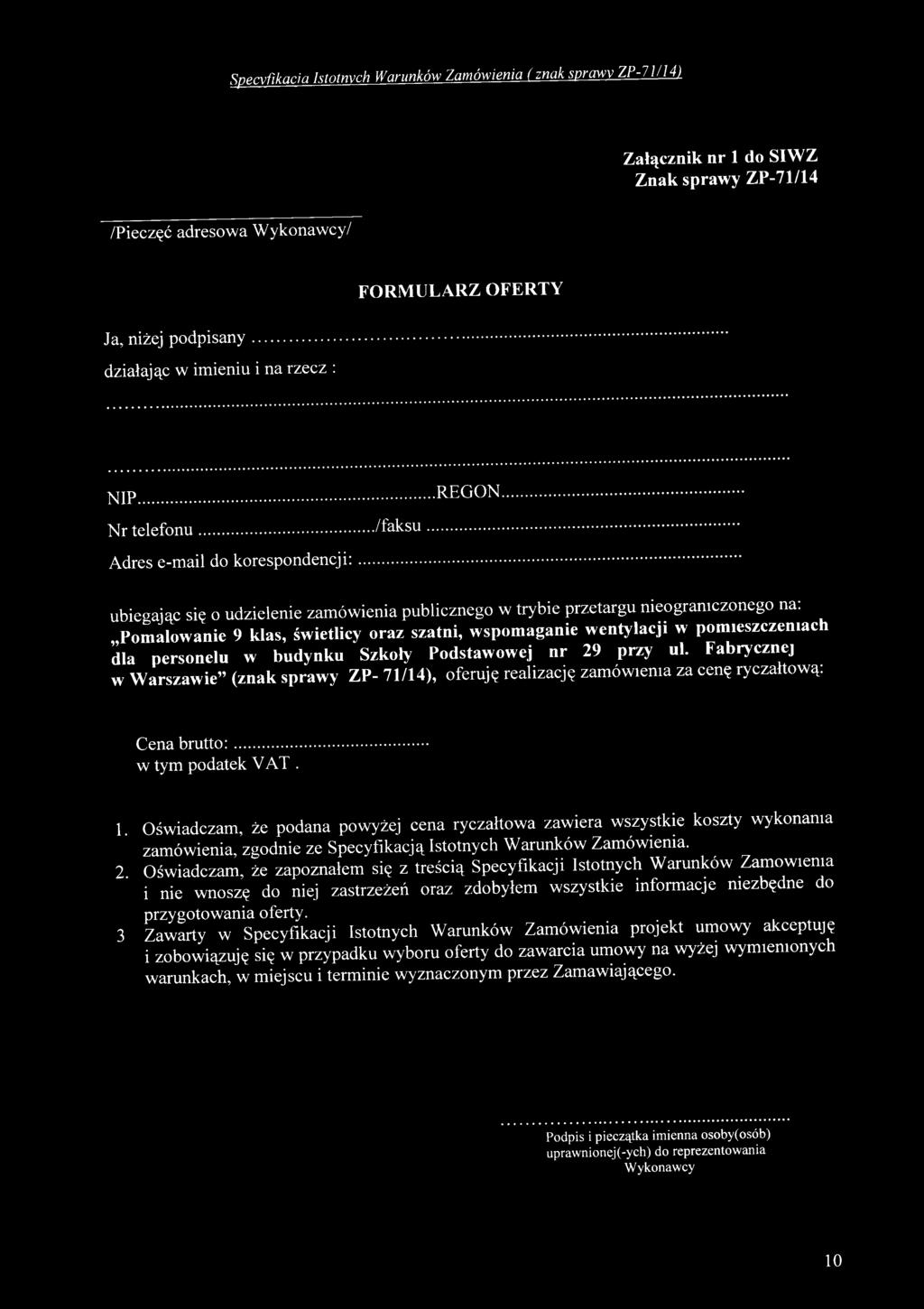 .. ubiegając się o udzielenie zamówienia publicznego w trybie przetargu nieograniczonego na: Pomalowanie 9 klas, świetlicy oraz szatni, wspomaganie wentylacji w pomieszczeniach dla personelu w