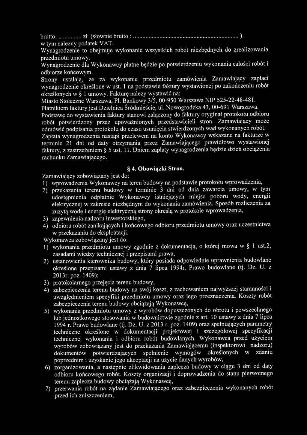 brutto:... zł (słownie brutto :...) w tym należny podatek VAT. Wynagrodzenie to obejmuje wykonanie wszystkich robót niezbędnych do zrealizowania przedmiotu umowy.