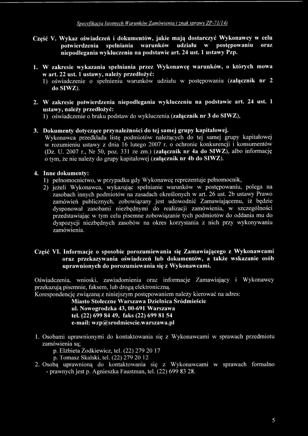 ustawy Pzp. 1. W zakresie wykazania spełniania przez Wykonawcę warunków, o których mowa w art. 22 ust.