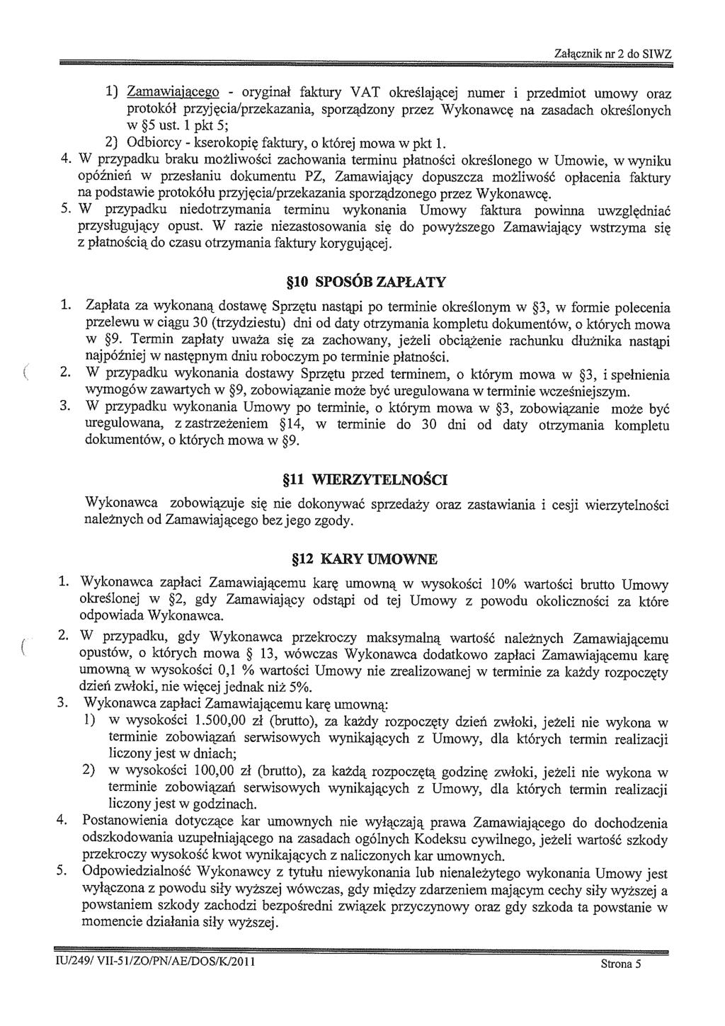 Załącznk nr 2 do SIWZ faktury VAT określającej numer przedmot umowy oraz protokół przyjęcaprzekazana, sporządzony przez Wykonawcę na zasadach określonych pkt 5; ) Zamawające2o - w *5 ust.