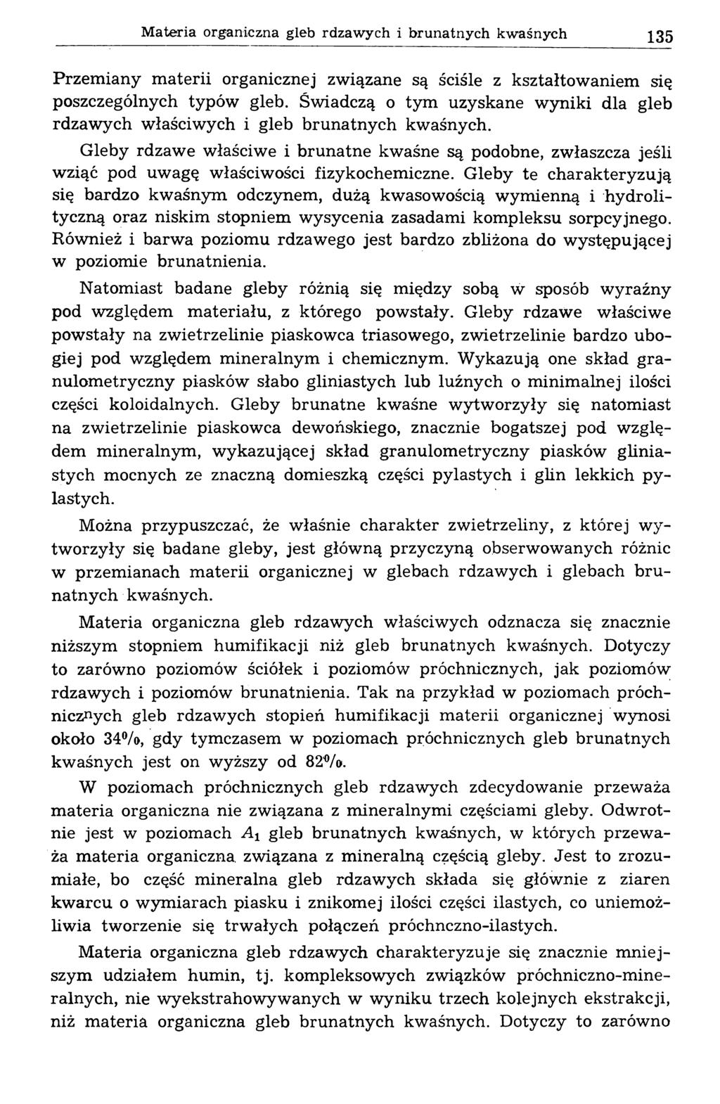 Materia organiczna gleb rdzawych i brunatnych kwaśnych 135 Przem iany m aterii organicznej związane są ściśle z kształtow aniem się poszczególnych typów gleb.
