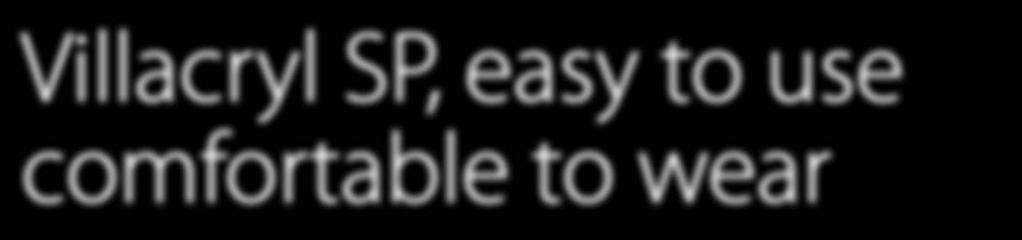 Villacryl SP, easy to use comfortable to wear Villacryl SP to płynna żywica akrylowa polimeryzująca na zimno do