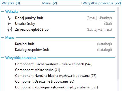 1. W polu Szybkie uruchamianie wpisz szukaną frazę. Przykładowo wpisz ciąg znaków śruba, jeśli szukasz poleceń dotyczących śrub. 2. Zaczekaj na wyświetlenie listy wyników wyszukiwania.