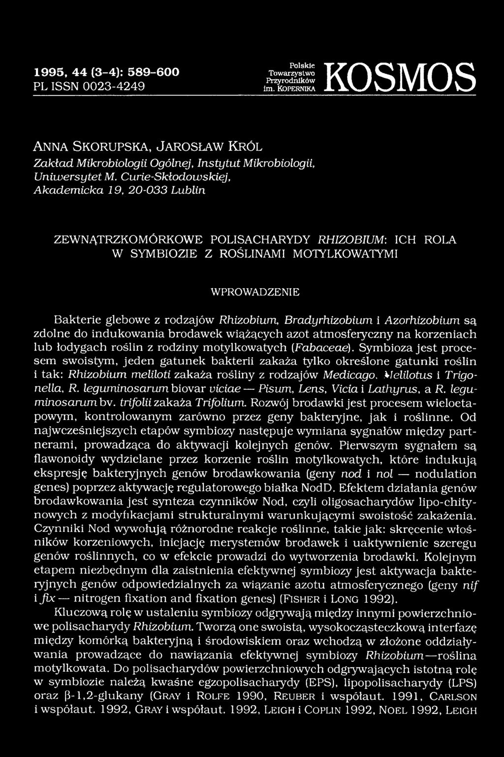 Bradyrhizobium i Azorhizobium są zdolne do indukowania brodawek wiążących azot atmosferyczny na korzeniach lub łodygach roślin z rodziny motylkowatych (Fabaceae).