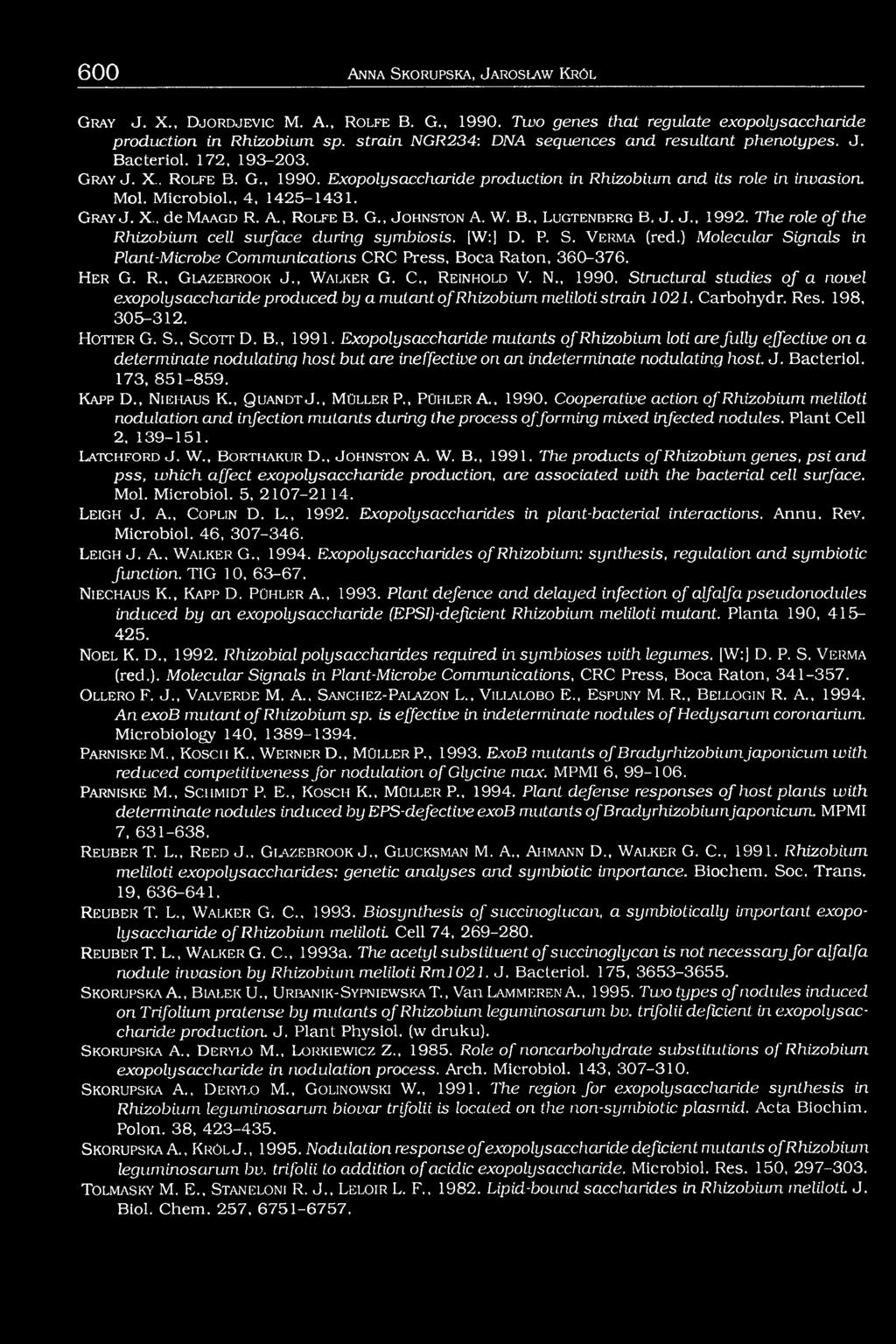 Microbiol., 4, 1425-1431. G r a y J. X.. de M a a g d R. A., R o l f e B. G., J o h n s to n A. W. B., L u g t e n b e r g B. J. J., 1992. The role o f the Rhizobium cell surface during symbiosis.