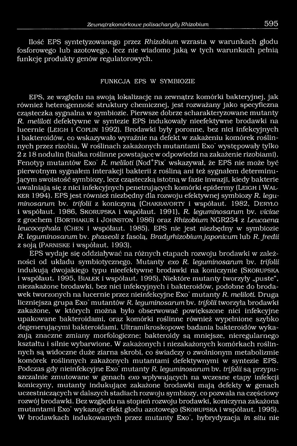 FUNKCJA EPS W SYMBIOZIE EPS, ze względu na swoją lokalizację na zewnątrz komórki bakteryjnej, jak również heterogenność struktury chemicznej, jest rozważany jako specyficzna cząsteczka sygnalna w