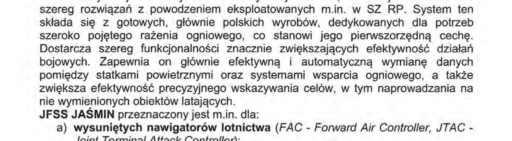 Dostarcza szereg funkcjonalności znacznie zwiększających efektywność działań bojowych.