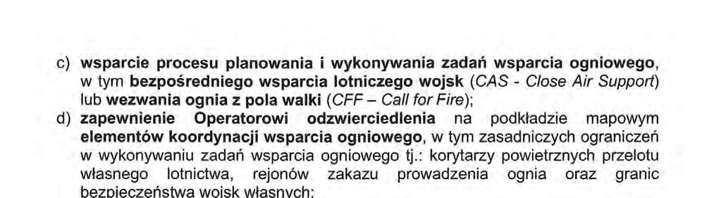 C) Cl) wsparcie procesu planowania i wykonywania zadań wsparcia ogniowego, w tym bezpośredniego wsparcia lotniczego wojsk (CAS - Close Air Support) lub wezwania ognia z pola walki (CFF - Call for