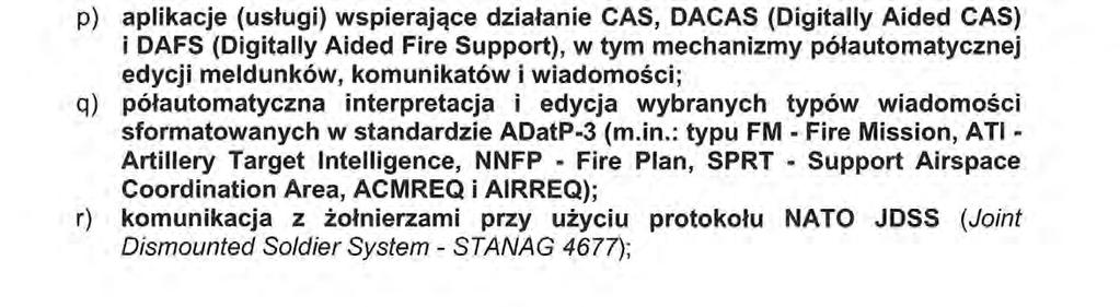 Force Tracking), zapewnione poprzez CID JASMIN; wskazywanie środkom rażenia ogniowego lokalizacji wojsk własnych dla uniknięcia ognia bratobójczego, tzw.