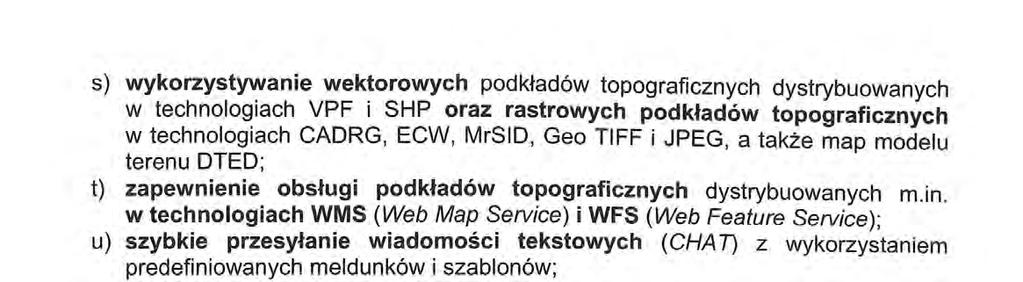 s) wykorzystywanie wektorowych podkładów topograficznych dystrybuowanych w technologiach VPF i SHP oraz rastrowych podkładów topograficznych w technologiach CADRG, ECW, MrSlD, Geo TIFF i JPEG, a