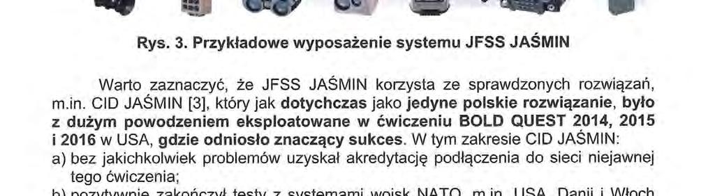 m.in. USA, Danii i Włoch oraz pośredniczył W Wymianie danych, np. z samolotami A10 (symulator), Bt, F15, F16, F18D oraz F18E-Super Hornet, W zakresie m.in.: Wizualizacji sytuacji
