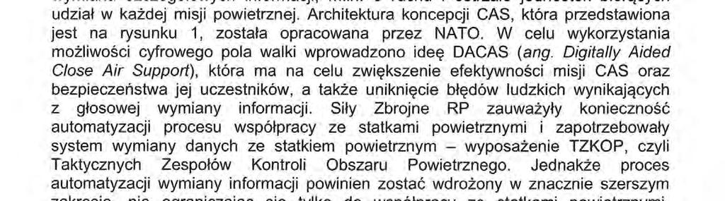 W realnych warunkach dzialania, przy dużym poziomie stresu, podczas przekazywania danych o pozycji celu do zniszczenia, mogą powstać błędy ludzkie.