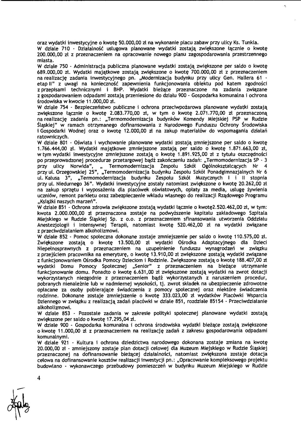 oraz wydatki inwestycyjne o kwot ę 50.000,00 zl na wykonanie placu zabaw przy ulicy Ks. Tunkla. W dziale 710 - Dzia łalność usługowa planowane wydatki zostaj ą zwi ększone łącznie o kwotę 200.