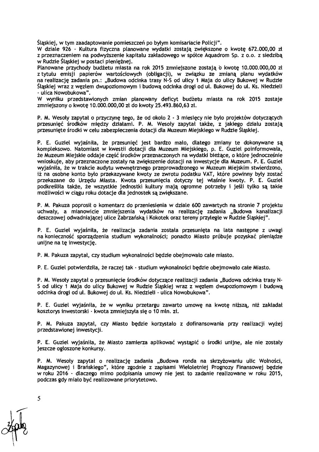 Ś ląskiej, w tym zaadaptowanie pomieszcze ń po byłym komisariacie Policji". W dziale 926 - Kultura fizyczna planowane wydatki zostaj ą zwiększone o kwotę 672.