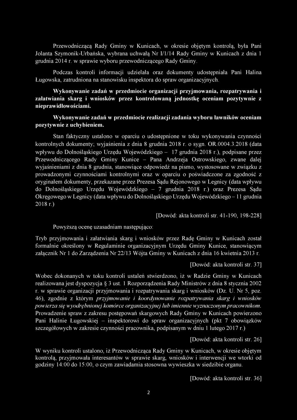 Wykonywanie zadań w przedmiocie organizacji przyjmowania, rozpatrywania i załatwiania skarg i wniosków przez kontrolowaną jednostkę oceniam pozytywnie z nieprawidłowościami.