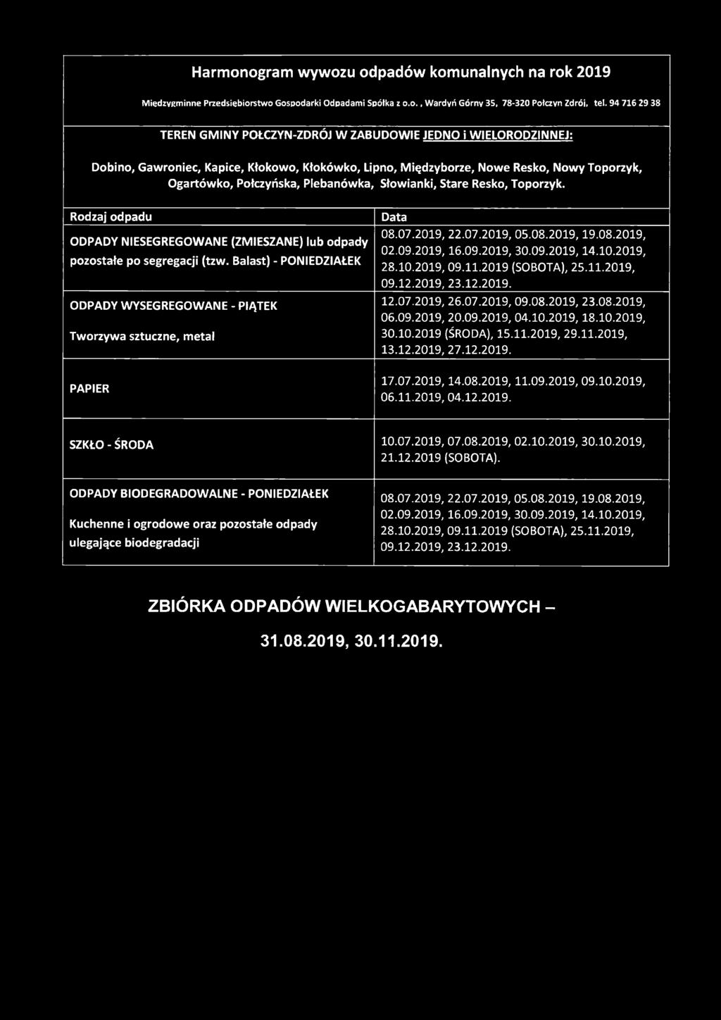 Plebanówka, Słowianki, Stare Resko, Toporzyk. pozostałe po segregacji (tzw. Balast) - PONIEDZIAŁEK 08.07.2019, 22.07.2019, 05.08.2019,19.08.2019, 02.09.2019.16.09.2019, 30.09.2019,14.10.2019, 28.10.2019, 09.