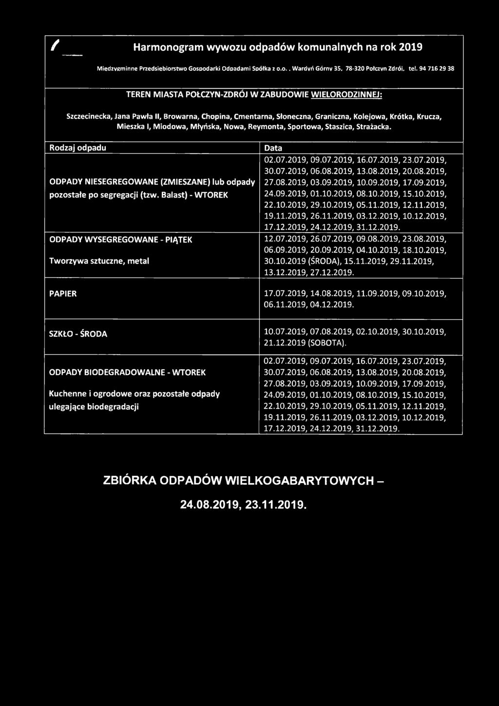 12.2019. 12.07.2019, 26.07.2019, 09.08.2019, 23.08.2019, 06.09.2019, 20.09.2019, 04.10.2019,18.10.2019, 30.10.2019 (ŚRODA), 15.11.2019, 29.11.2019, 13.12.2019, 27.12.2019. 17.07.2019.14.08.2019, 11.