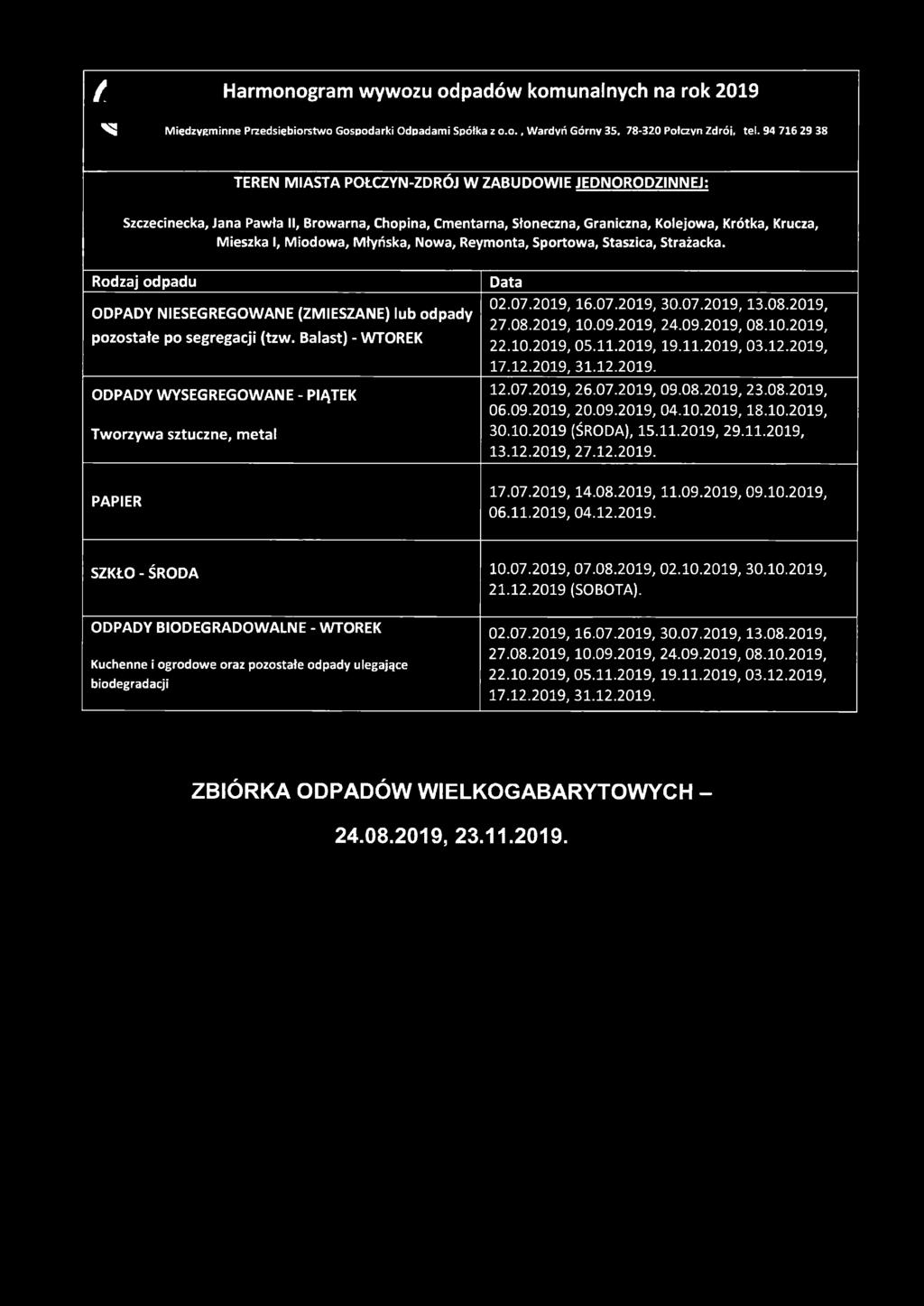 Młyńska, Nowa, Reymonta, Sportowa, Staszica, Strażacka. pozostałe po segregacji (tzw. Balast) - WTOREK 02.07.2019.16.07.2019, 30.07.2019,13.08.2019, 27.08.2019.10.09.2019, 24.09.2019, 08.10.2019, 22.