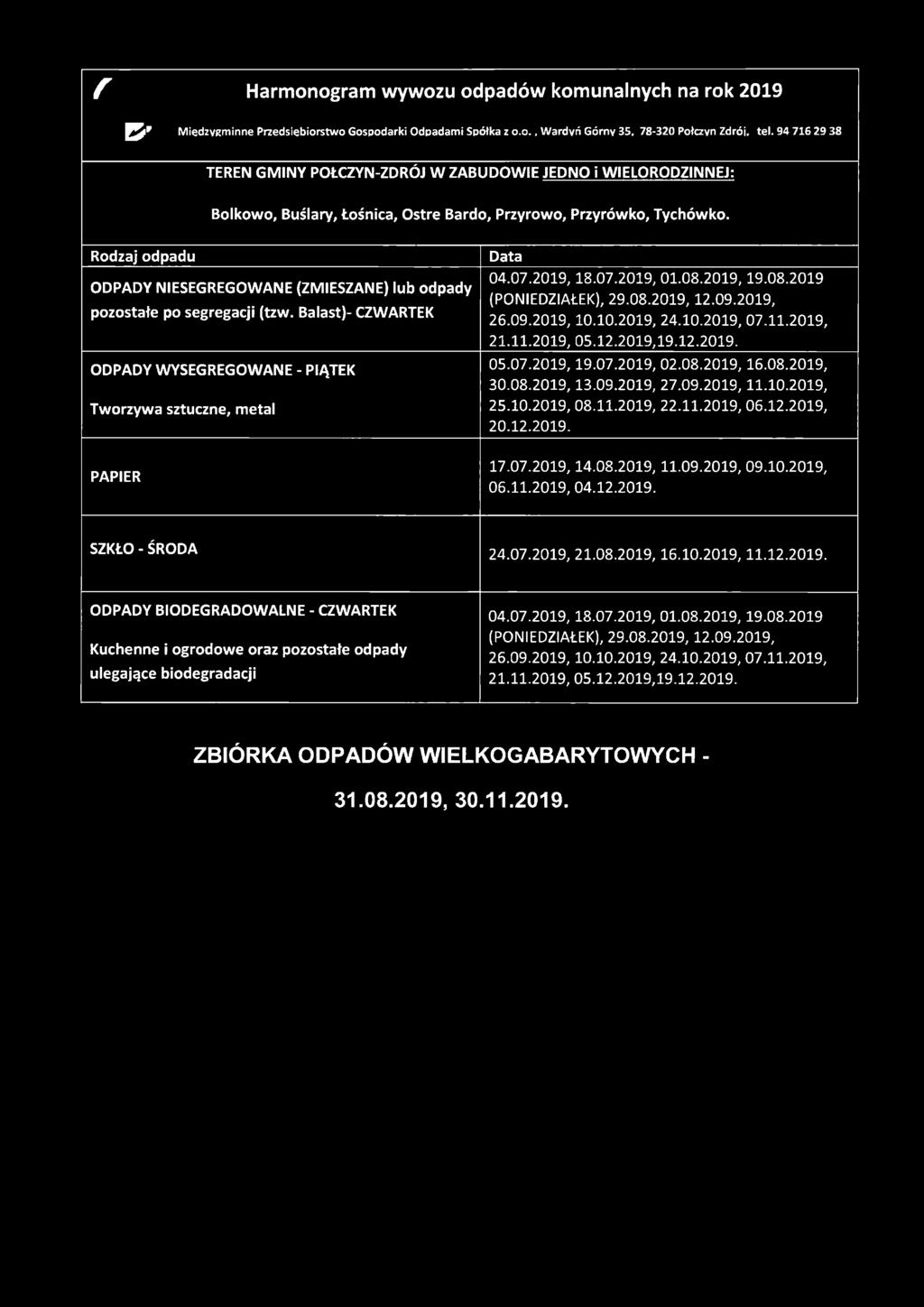 12.2019, 20.12.2019, 17.07.2019.14.08.2019, 11.09.2019, 09.10.2019, SZKŁO - ŚRODA 24.07.2019, 21.08.2019, 16.10.2019,11.12.2019. ODPADY BIODEGRADOWALNE - CZWARTEK 04.07.2019, 18.