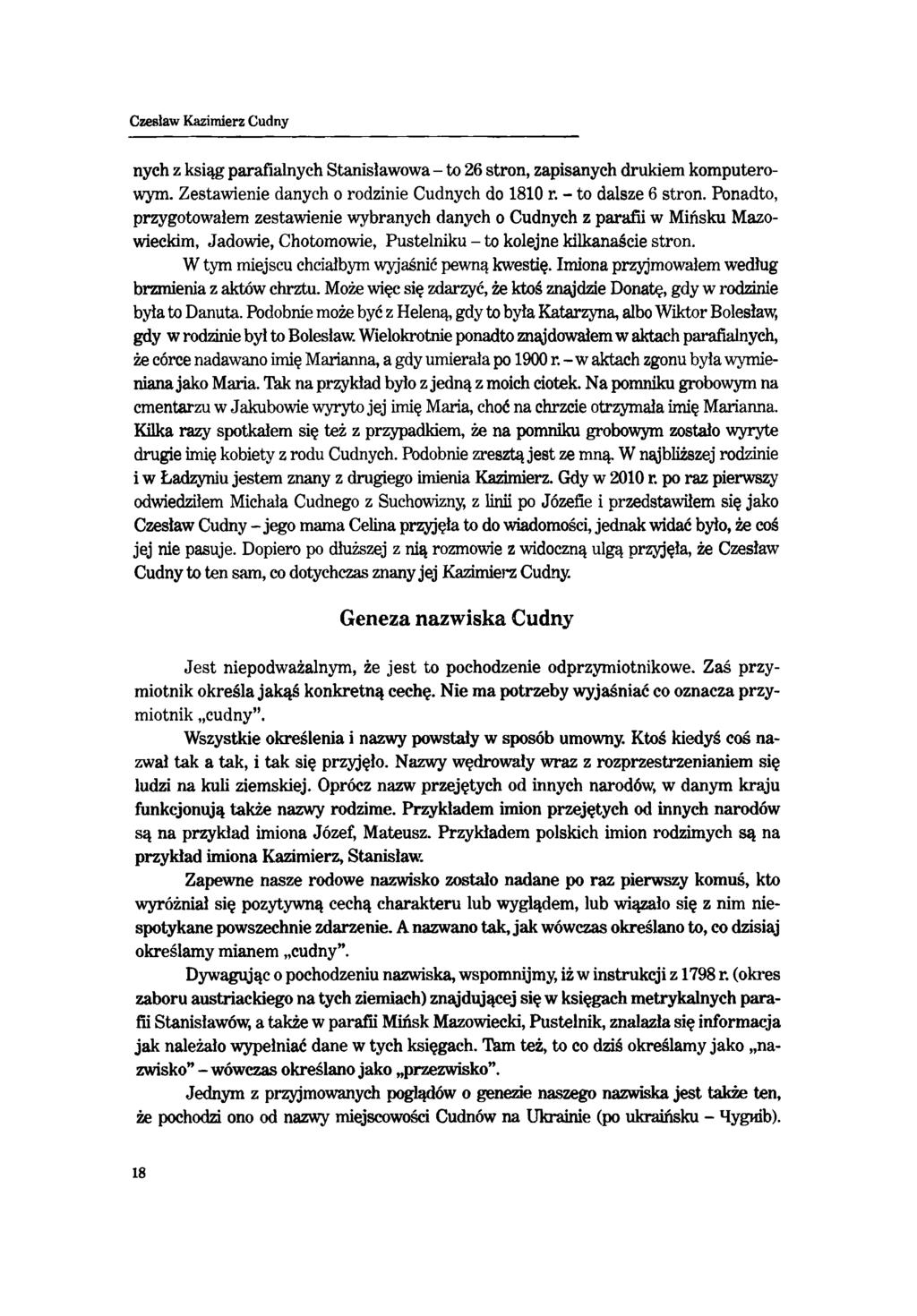 Czesław Kazimierz Cudny nych z ksiąg parafialnych Stanisławowa - to 26 stron, zapisanych drukiem komputerowym. Zestawienie danych o rodzinie Cudnych do 1810 r. - to dalsze 6 stron.